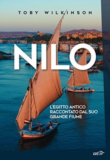 Nilo: L’Egitto antico raccontato dal suo grande fiume